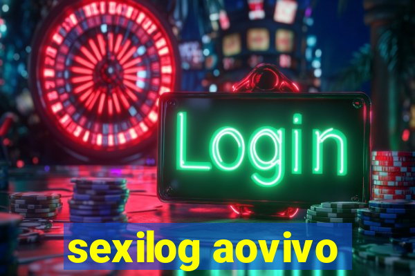 sexilog aovivo